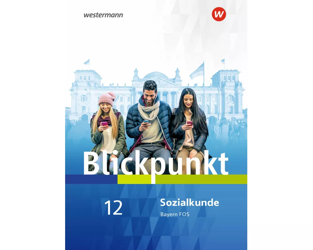 Blickpunkt Geschichte und Sozialkunde - Ausgabe 2017 für Fach- und Berufsoberschulen in Bayern