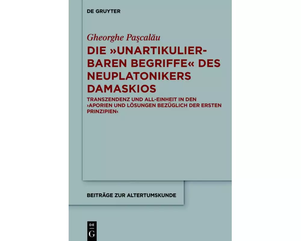 Die "unartikulierbaren Begriffe" des Neuplatonikers Damaskios