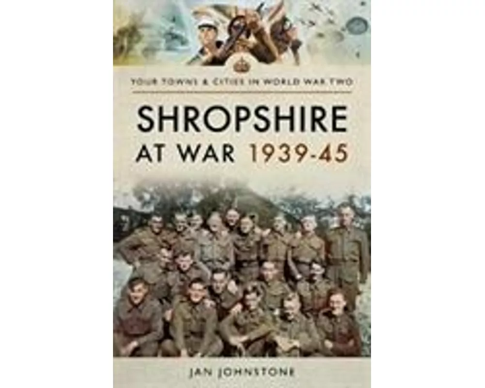 Shropshire at War 1939-45