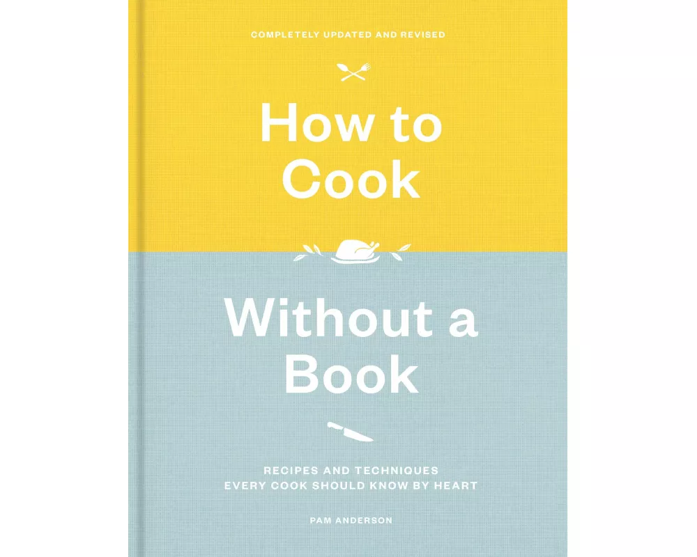 How to Cook Without a Book, Completely Updated and Revised