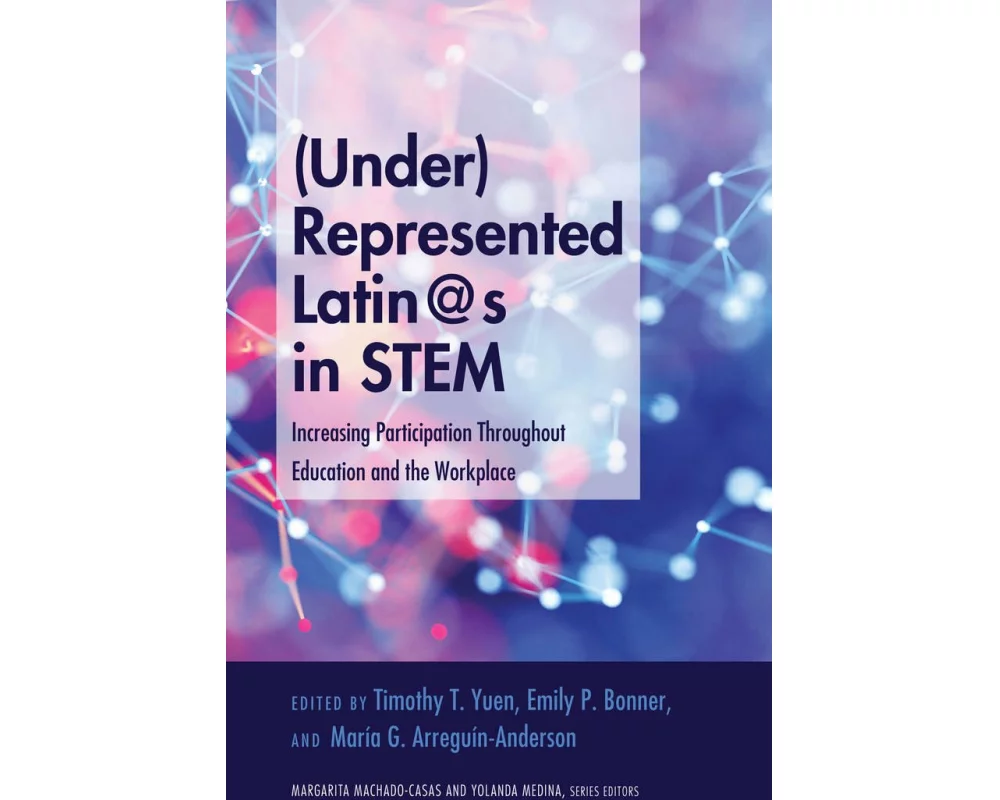 (Under)Represented Latin@s in STEM