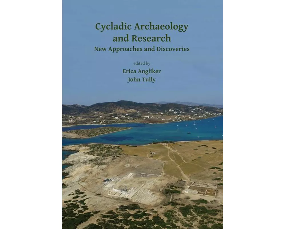 Cycladic Archaeology and Research: New Approaches and Discoveries