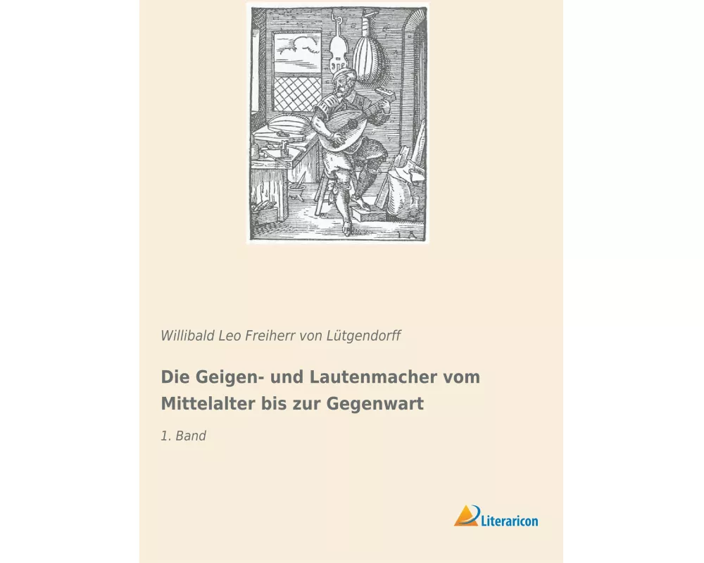 Die Geigen- und Lautenmacher vom Mittelalter bis zur Gegenwart