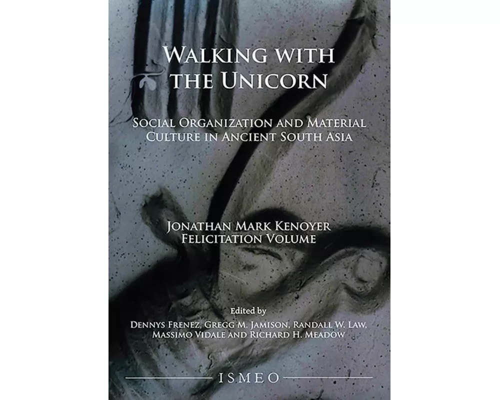 Walking with the Unicorn: Social Organization and Material Culture in Ancient South Asia