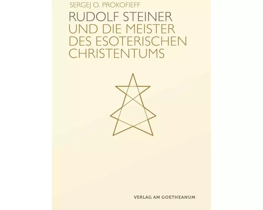 Rudolf Steiner und die Meister des esoterischen Christentums