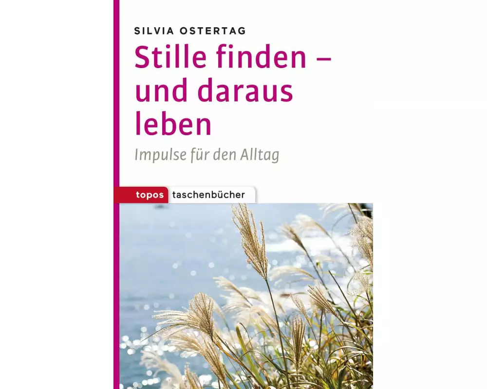 Stille finden - und daraus leben