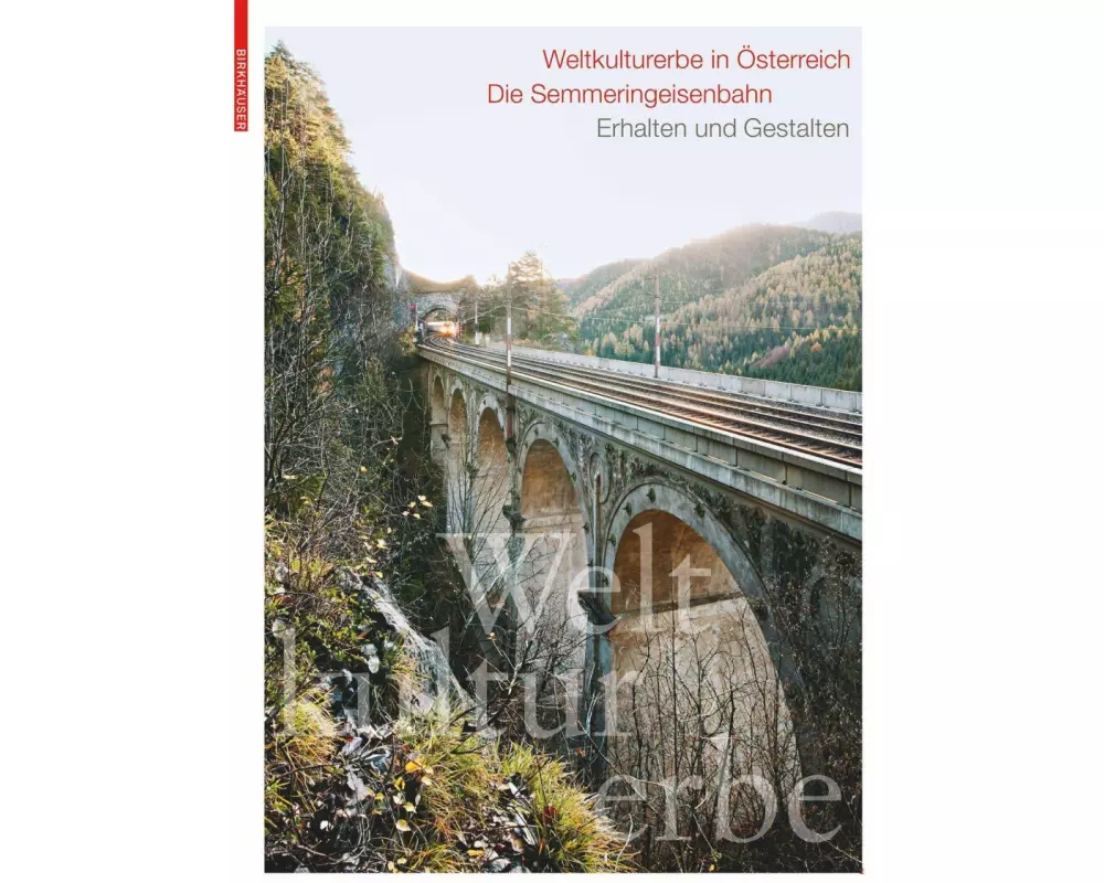 Weltkulturerbe in Österreich - Die Semmeringeisenbahn