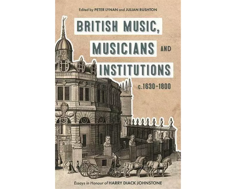 British Music, Musicians and Institutions, c. 1630-1800