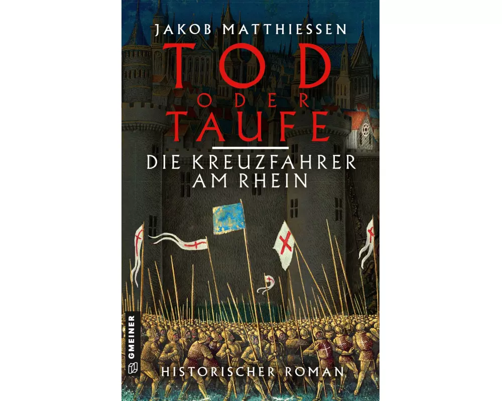 Tod oder Taufe - Die Kreuzfahrer am Rhein