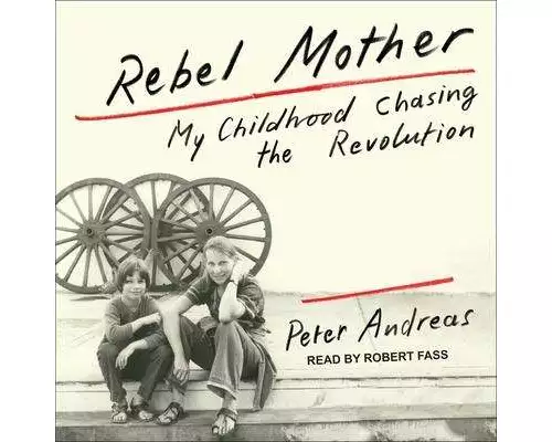Rebel Mother: My Childhood Chasing the Revolution
