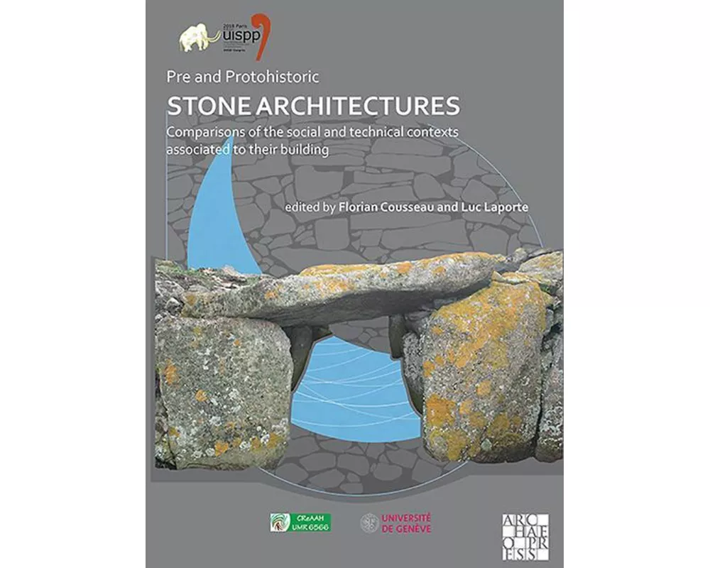 Pre and Protohistoric Stone Architectures: Comparisons of the Social and Technical Contexts Associated to Their Building