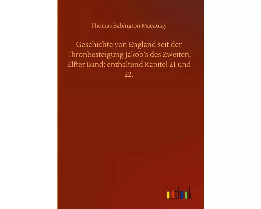 Geschichte von England seit der Thronbesteigung Jakob¿s des Zweiten. Elfter Band: enthaltend Kapitel 21 und 22