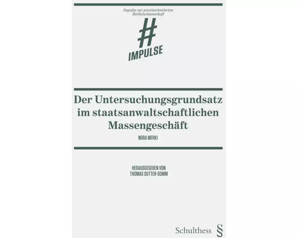 Der Untersuchungsgrundsatz im staatsanwaltschaftlichen Massengeschäft
