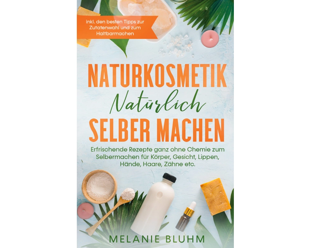 Naturkosmetik natürlich selber machen