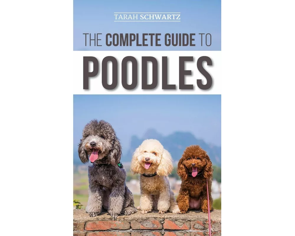 The Complete Guide to Poodles