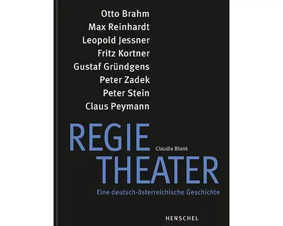 Regietheater. Eine deutsch-österreichische Geschichte