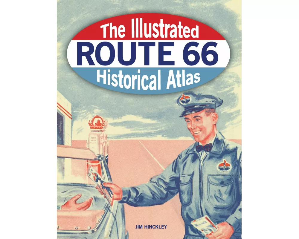 The Illustrated Route 66 Historical Atlas