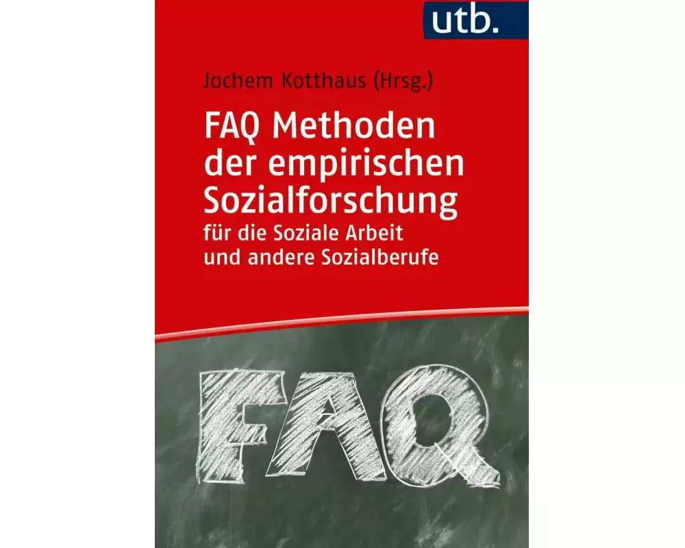 FAQ Methoden der empirischen Sozialforschung für die Soziale Arbeit und andere Sozialberufe