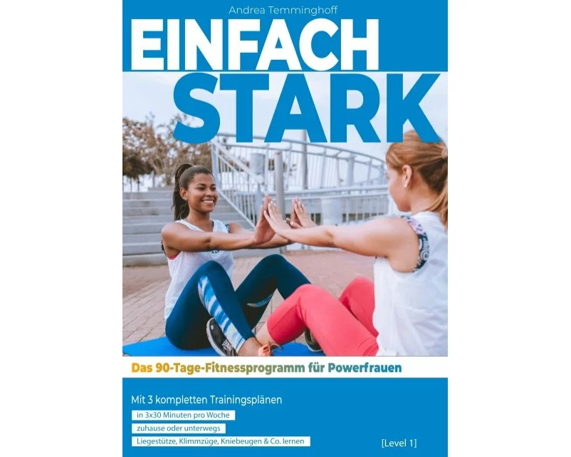 Einfach stark: Das 90-Tage-Fitnessprogramm für Powerfrauen (Level 1)