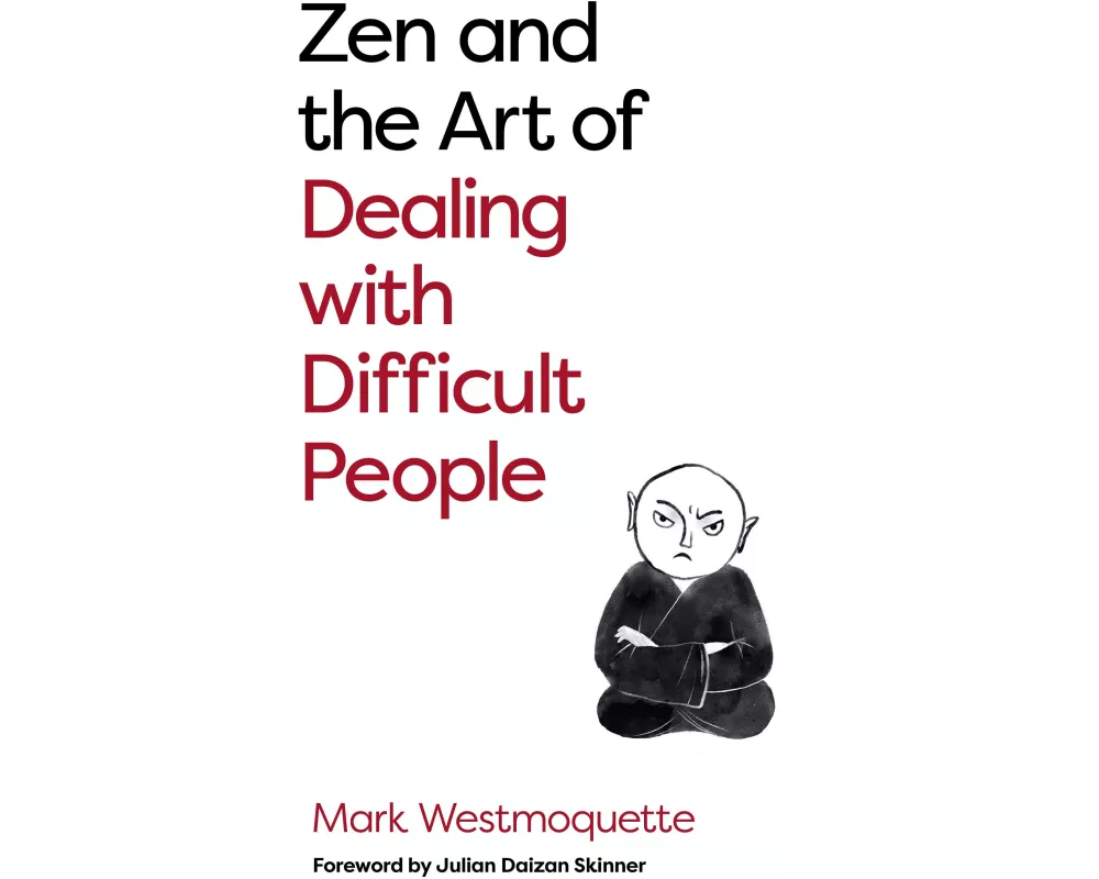 Zen and the Art of Dealing with Difficult People