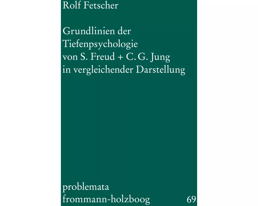 Grundlinien der Tiefenpsychologie von S. Freud und C. G. Jung in vergleichender Darstellun