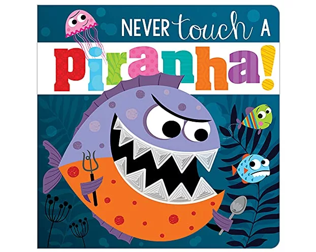Never Touch A Piranha!