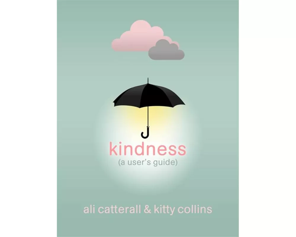Kindness (A User's Guide)