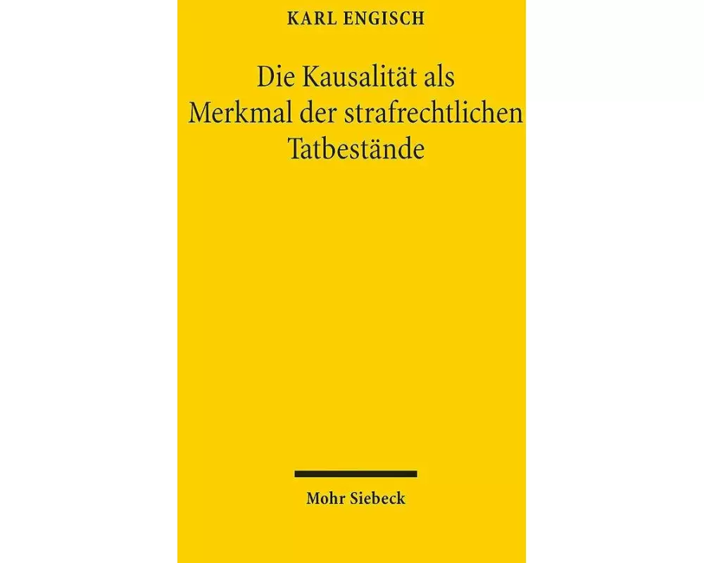 Die Kausalität als Merkmal der strafrechtlichen Tatbestände
