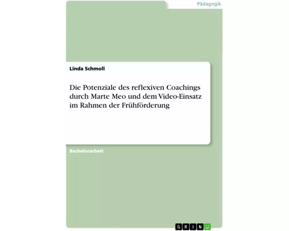 Die Potenziale des reflexiven Coachings durch Marte Meo und dem Video-Einsatz im Rahmen der Frühförderung
