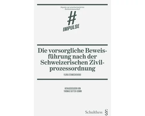 Die vorsorgliche Beweisführung nach der Schweizerischen Zivilprozessordnung