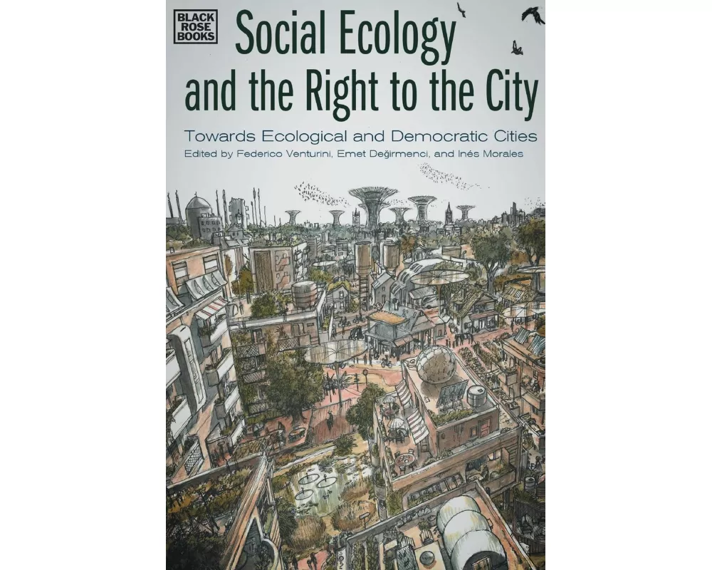 Social Ecology and the Right to the City - Towards Ecological and Democratic Cities