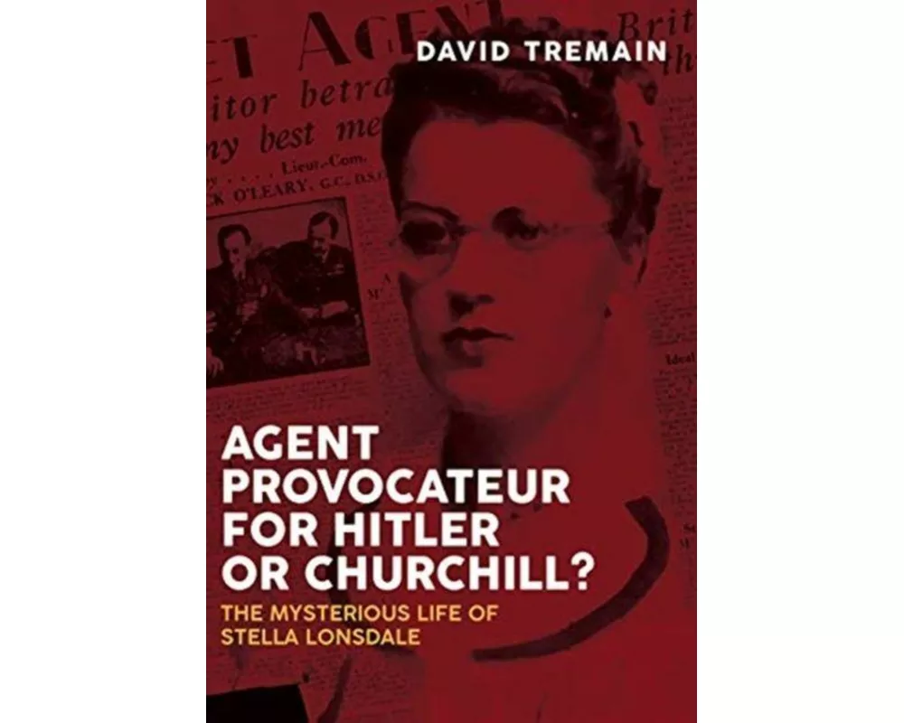 Agent Provocateur for Hitler or Churchill?