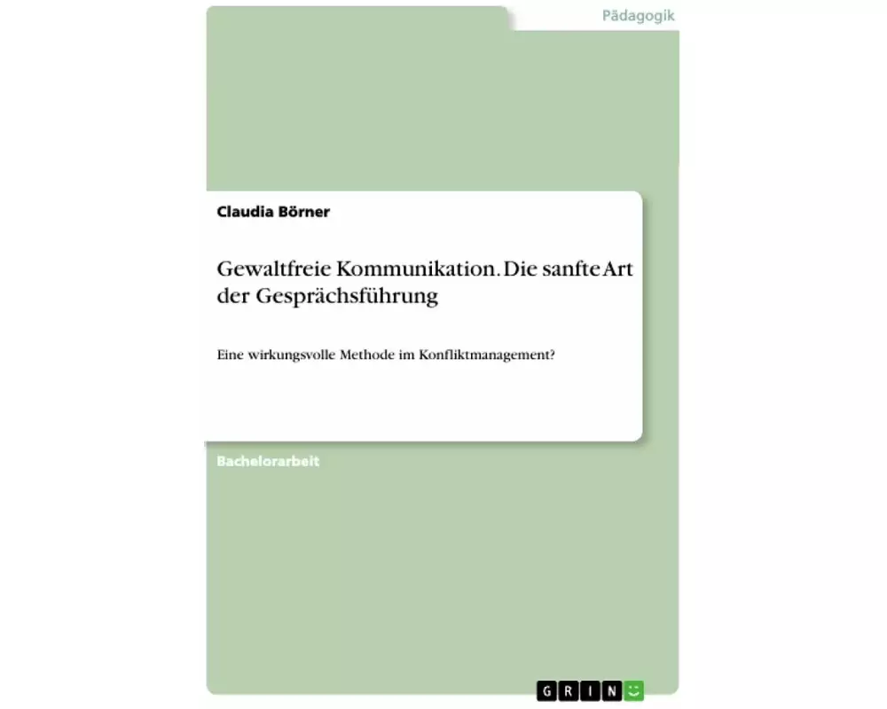 Gewaltfreie Kommunikation. Die sanfte Art der Gesprächsführung