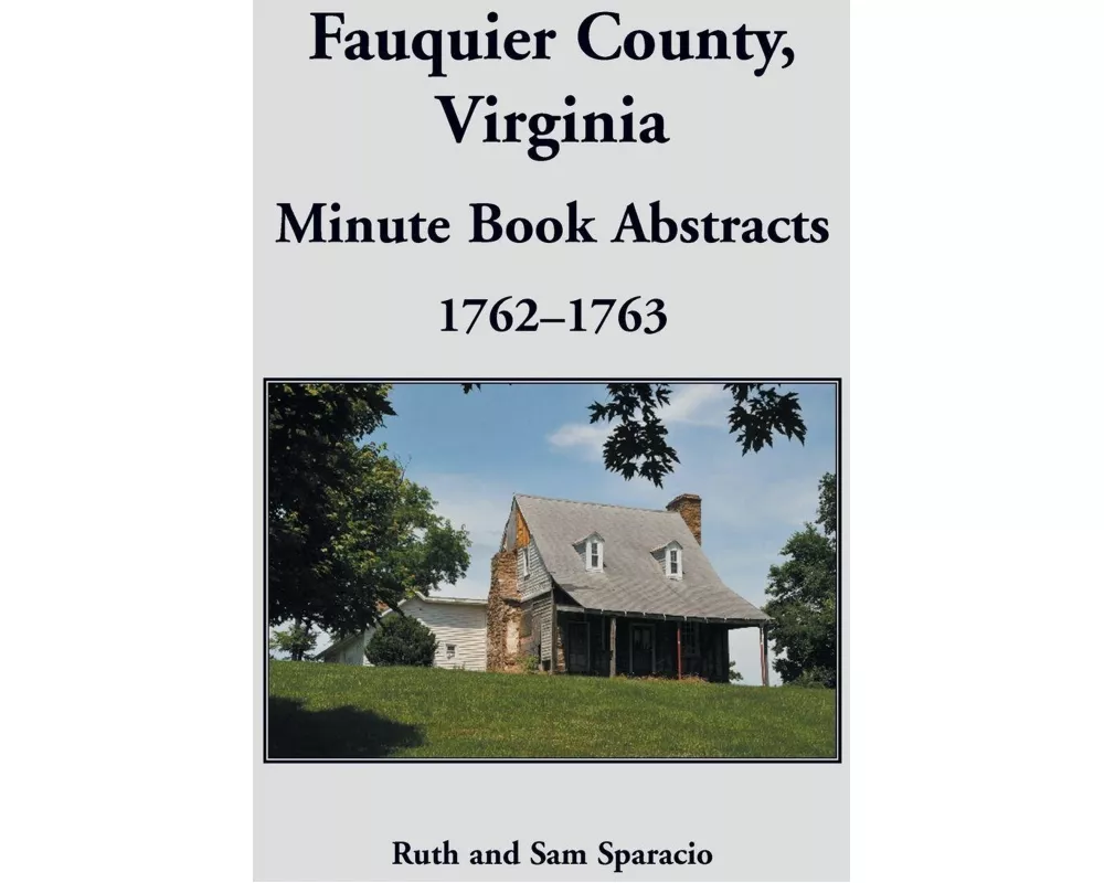 Fauquier County, Virginia Minute Book Abstracts 1762-1763