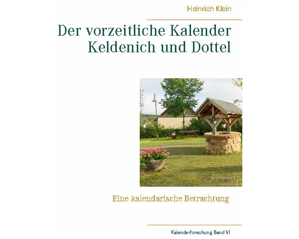 Der vorzeitliche Kalender Keldenich und Dottel