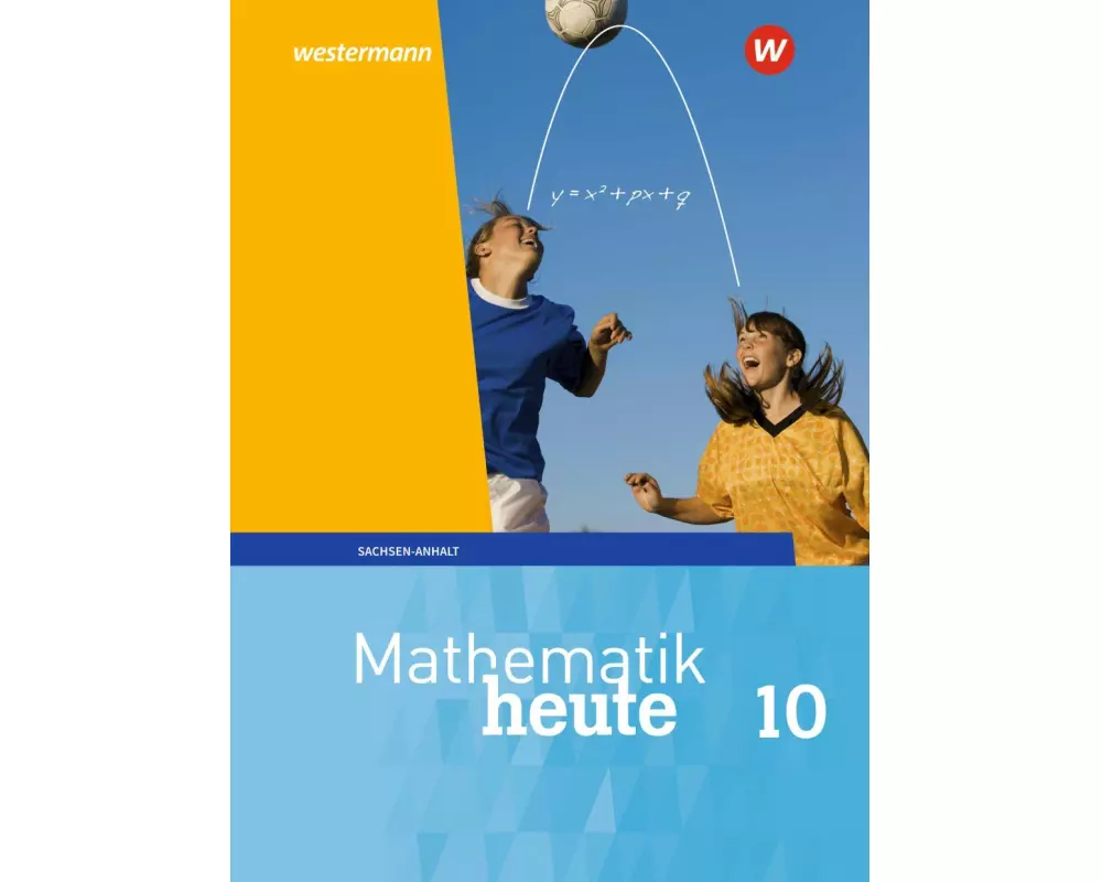 Mathematik heute - Ausgabe 2018 für Sachsen-Anhalt