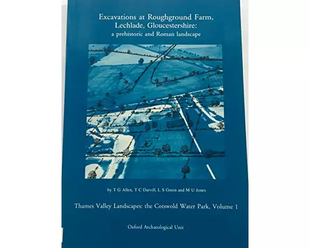 Excavations at Roughground Farm, Lechlade, Gloucestershire