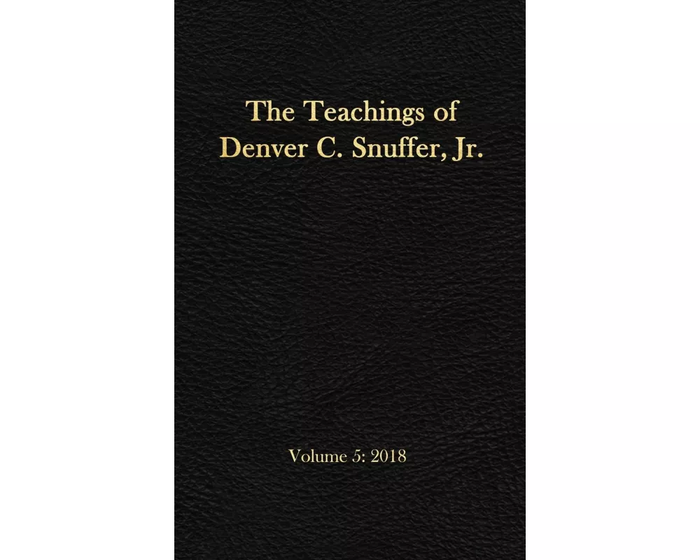 The Teachings of Denver C. Snuffer, Jr. Volume 5