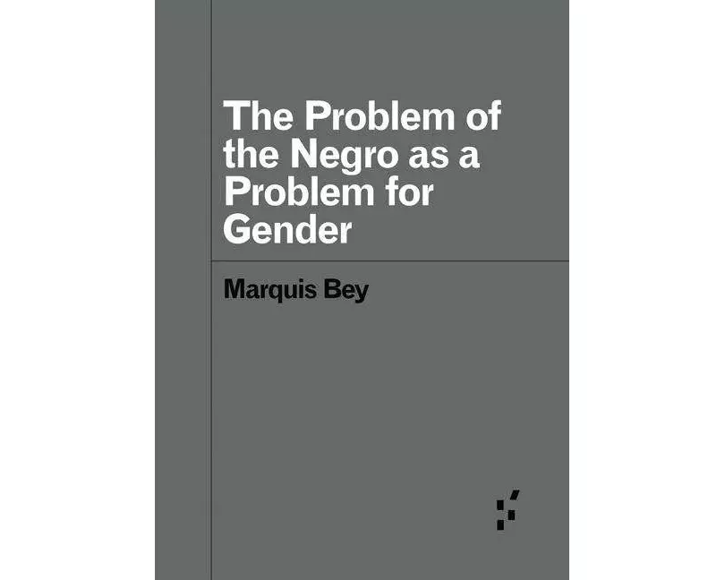 The Problem of the Negro as aProblem for Gender