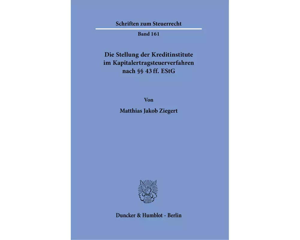Die Stellung der Kreditinstitute im Kapitalertragsteuerverfahren nach §§ 43 ff. EStG
