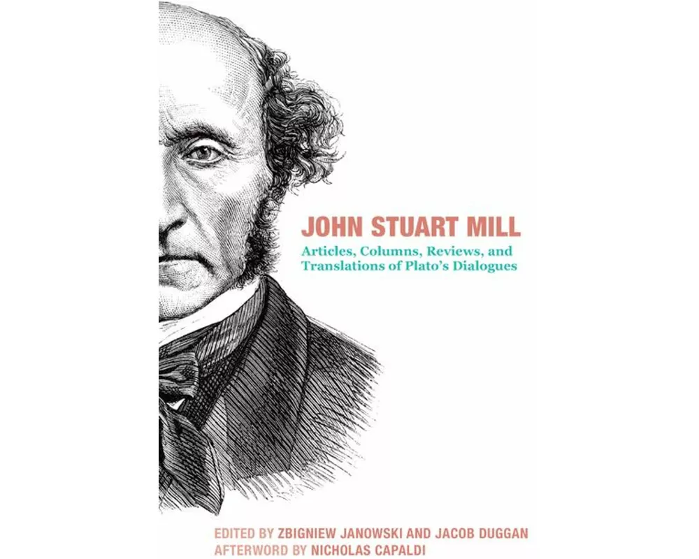 John Stuart Mill – Articles, Columns, Reviews and Translations of Plato`s Dialogues