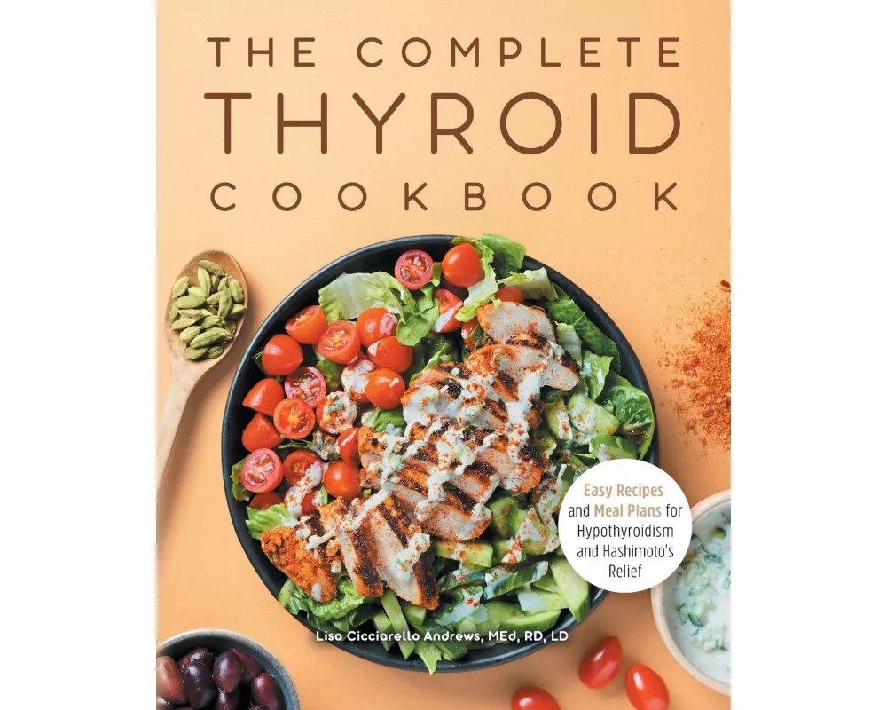 The Complete Thyroid Cookbook