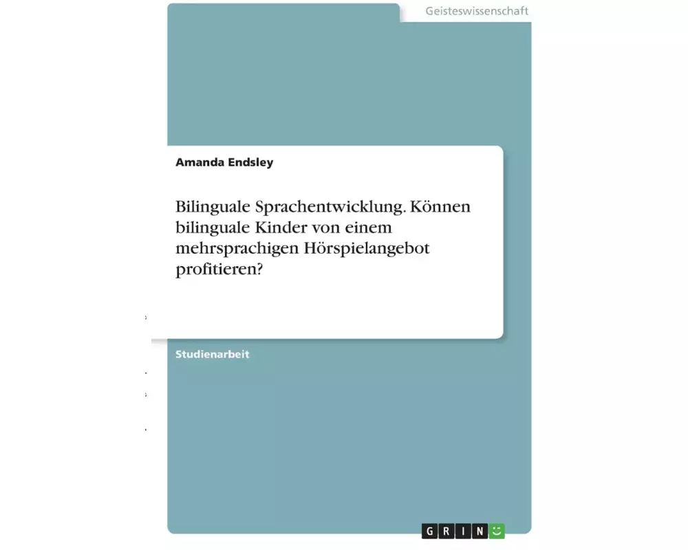 Bilinguale Sprachentwicklung. Können bilinguale Kinder von einem mehrsprachigen Hörspielangebot profitieren?