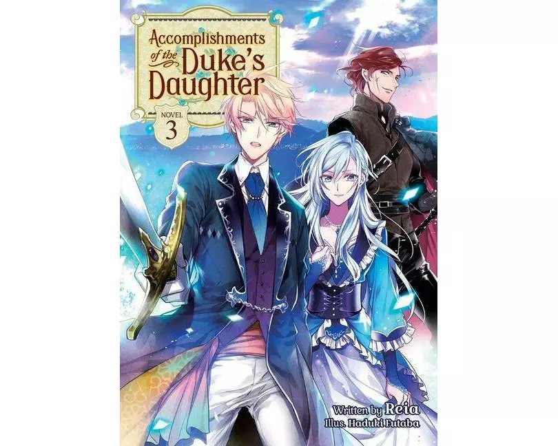 Accomplishments of the Duke's Daughter (Light Novel) Vol. 3