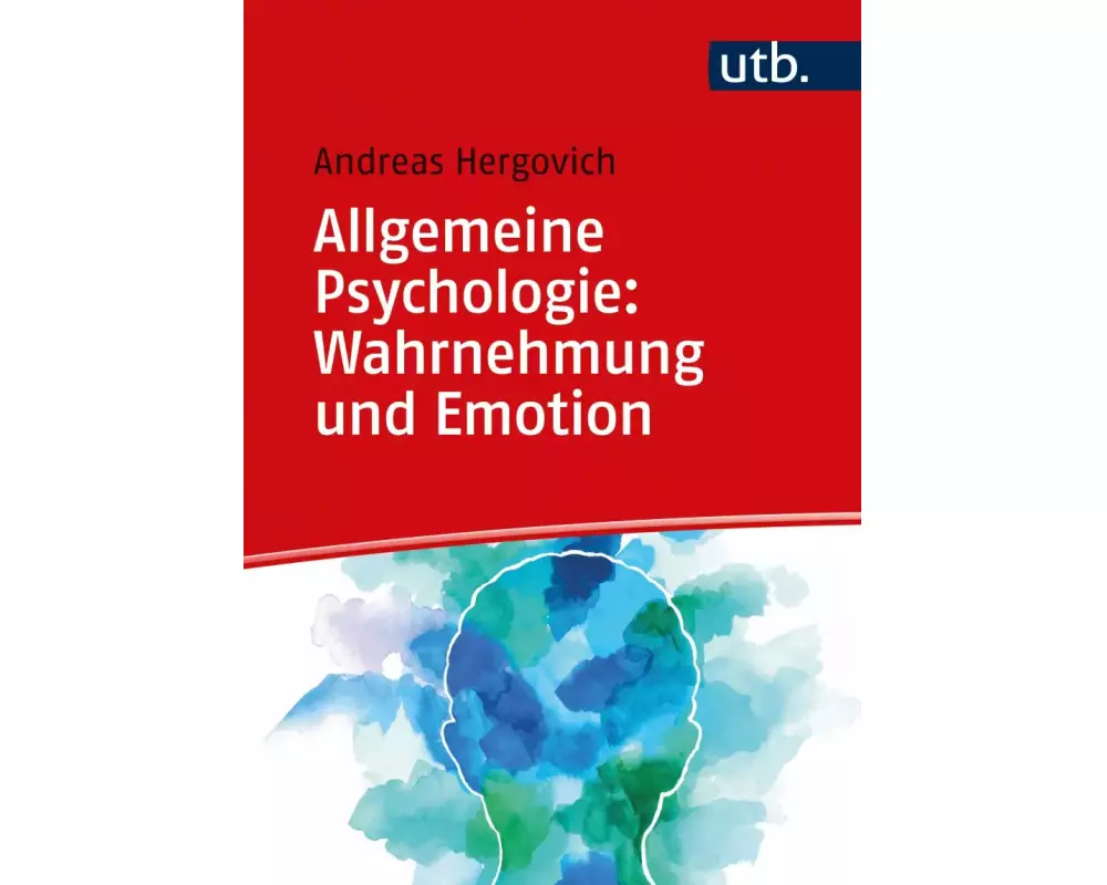 Allgemeine Psychologie: Wahrnehmung und Emotion