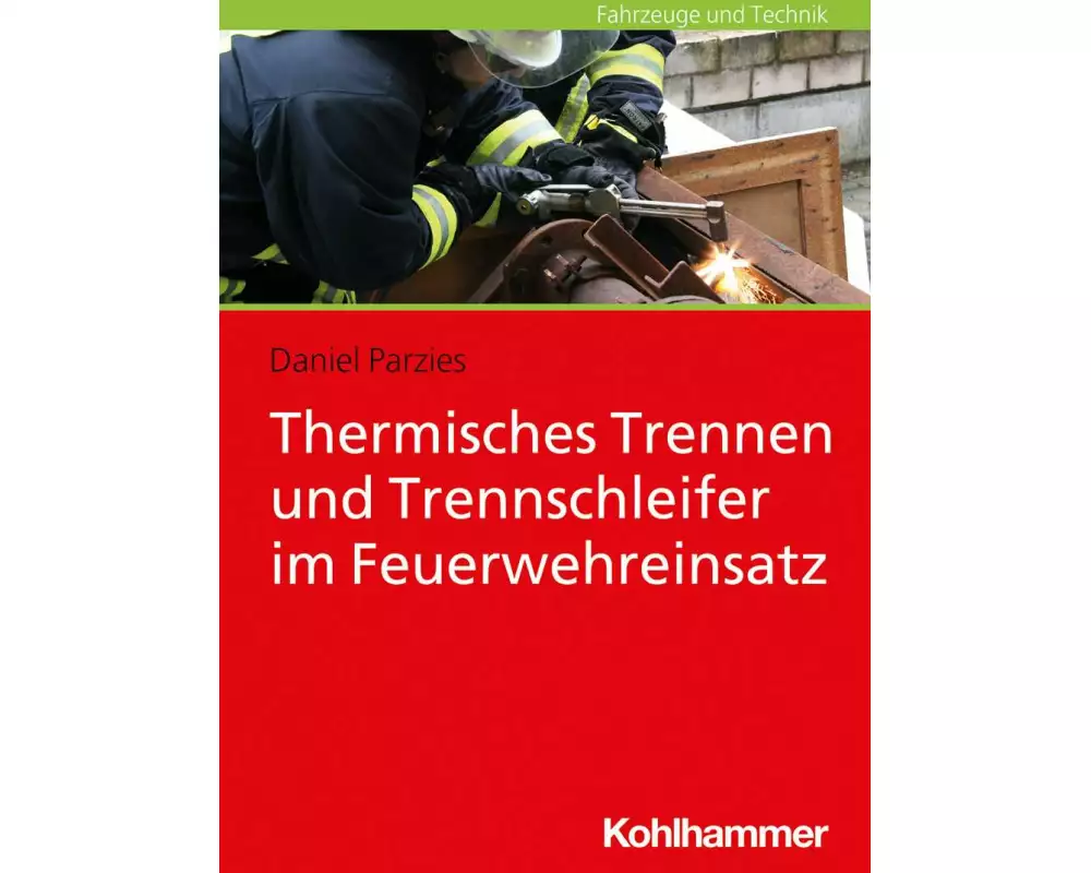 Thermisches Trennen und Trennschleifen im Feuerwehreinsatz