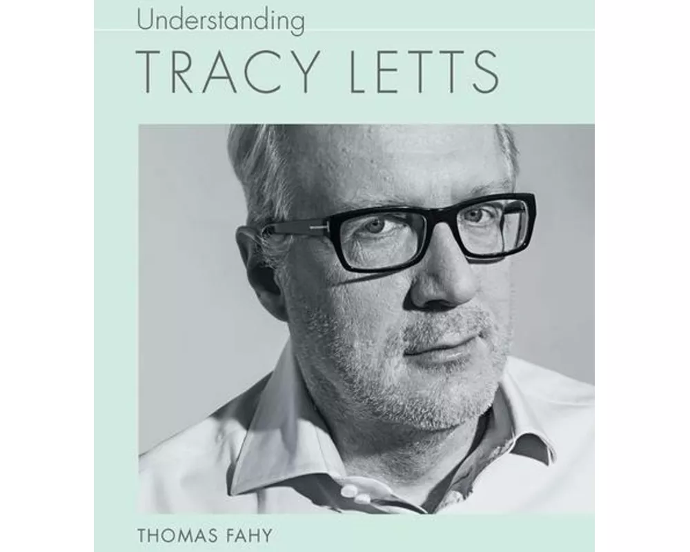Understanding Tracy Letts