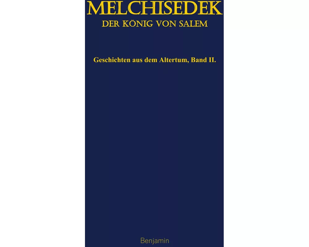 Melchisedek, der König von Salem