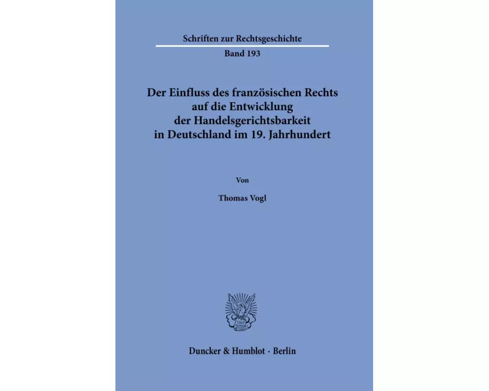 Der Einfluss des französischen Rechts auf die Entwicklung der Handelsgerichtsbarkeit in Deutschland im 19. Jahrhundert