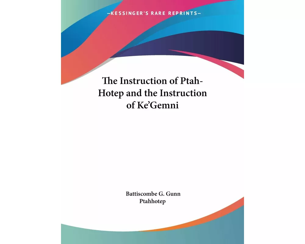 The Instruction of Ptah-Hotep and the Instruction of Ke'Gemni